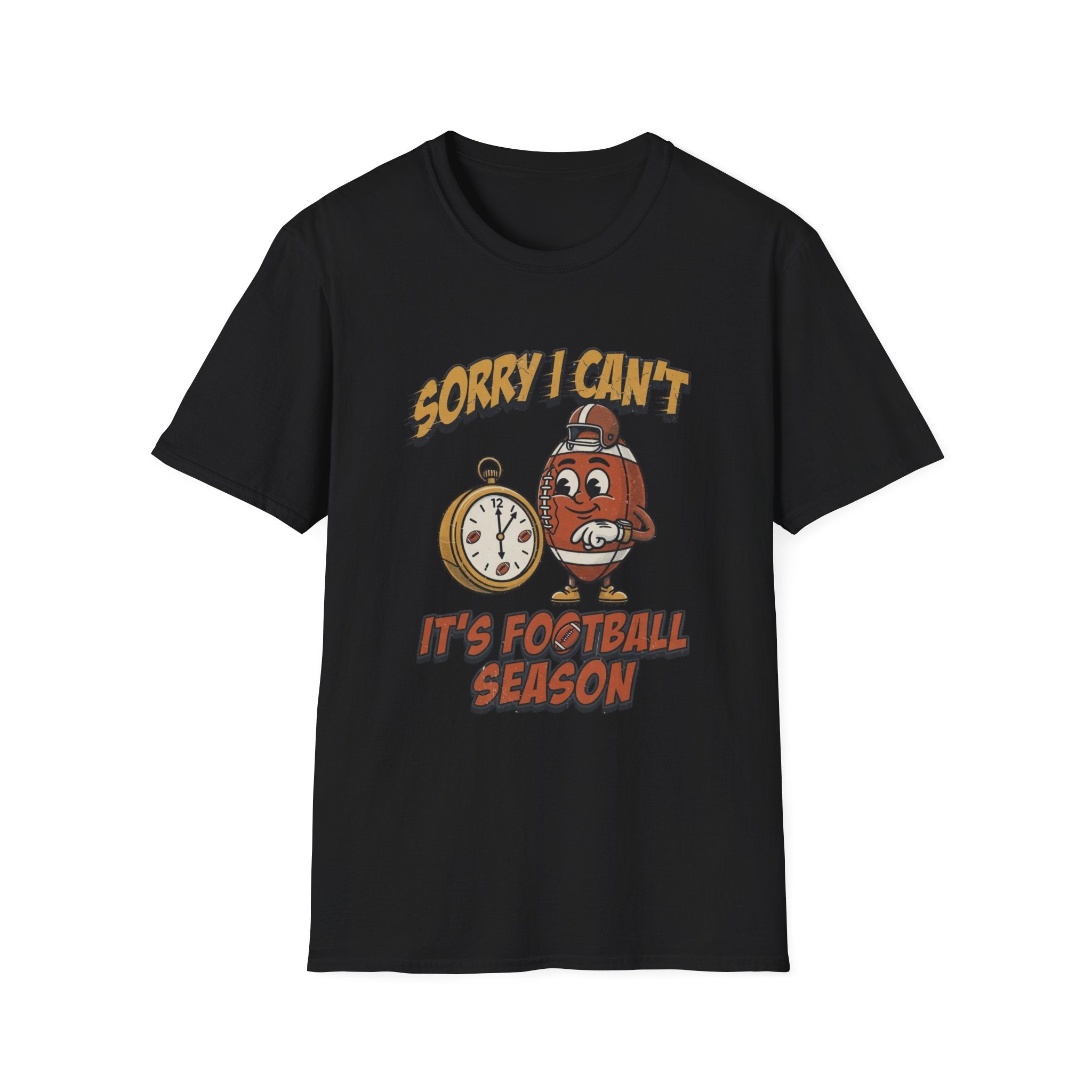 Sorry I Can't, It's Football Season T-Shirt