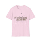 My Favorite Player Calls Me Mom T-Shirt