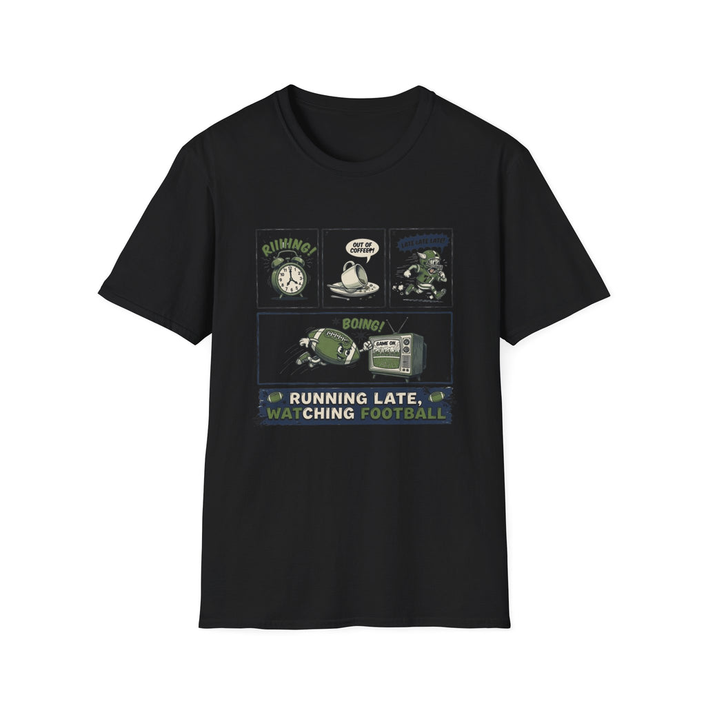 Running Late, Watching Football T-Shirt
