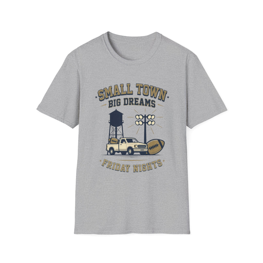 Small Town Big Dreams Friday Nights T-Shirt