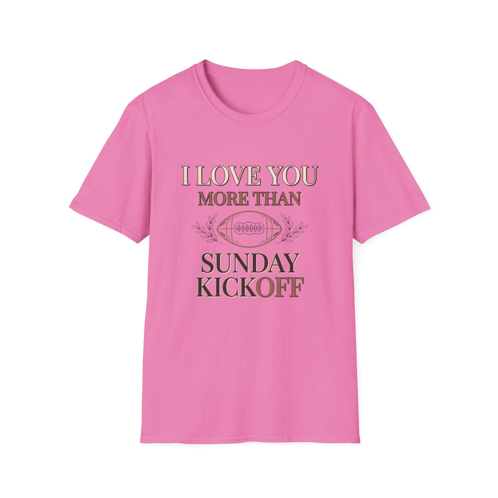 I Love You More Than Sunday Kickoff T-Shirt