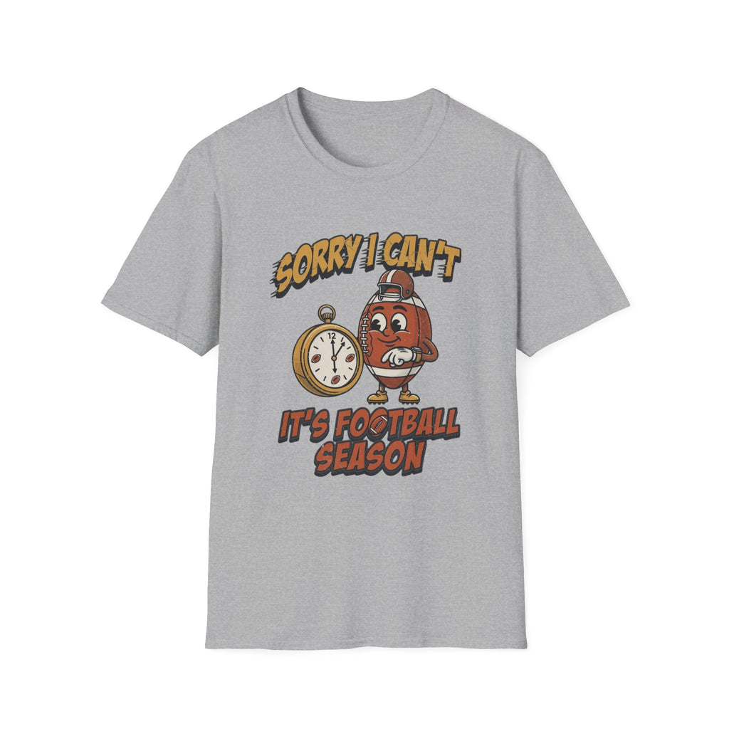 Sorry I Can't, It's Football Season T-Shirt