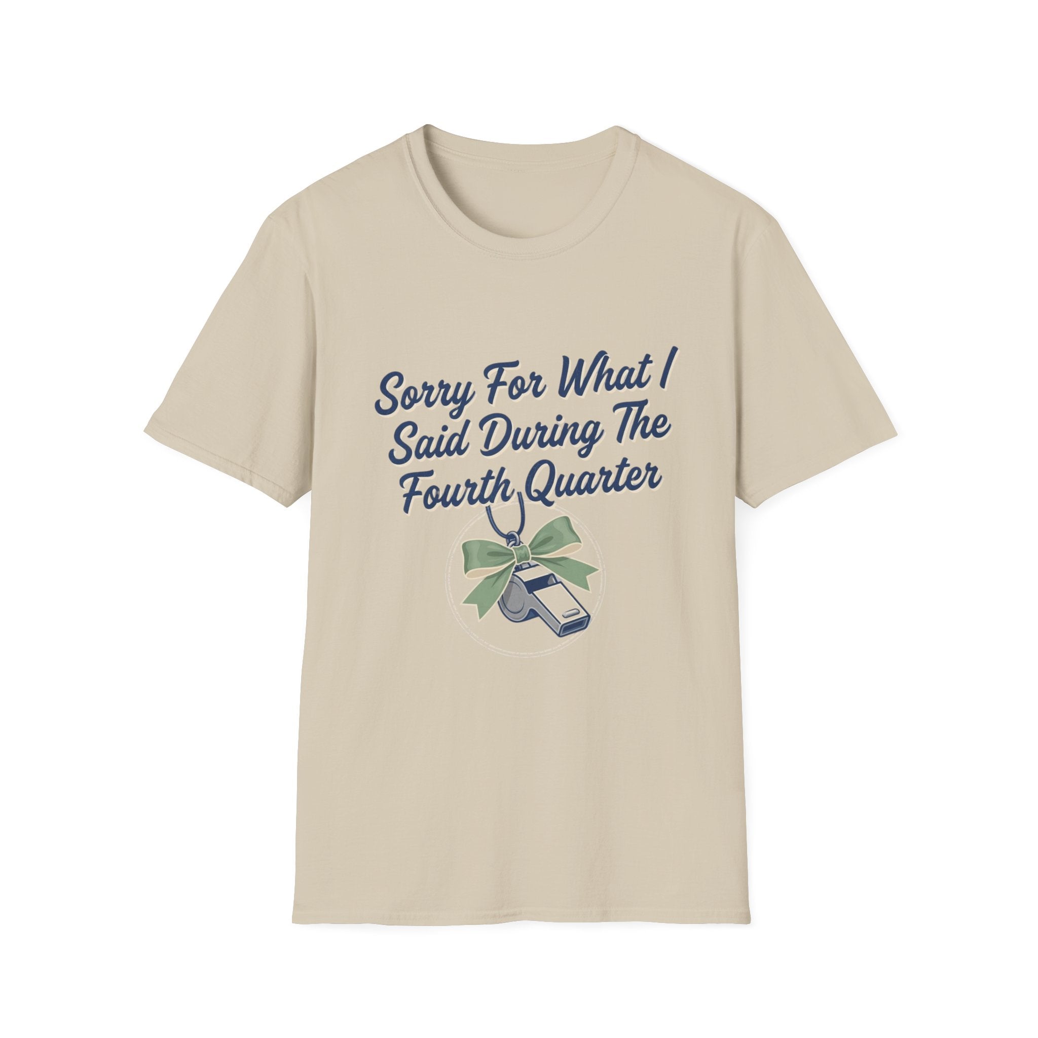 Sorry For What I Said Fourth Quarter (Whistle) T-Shirt