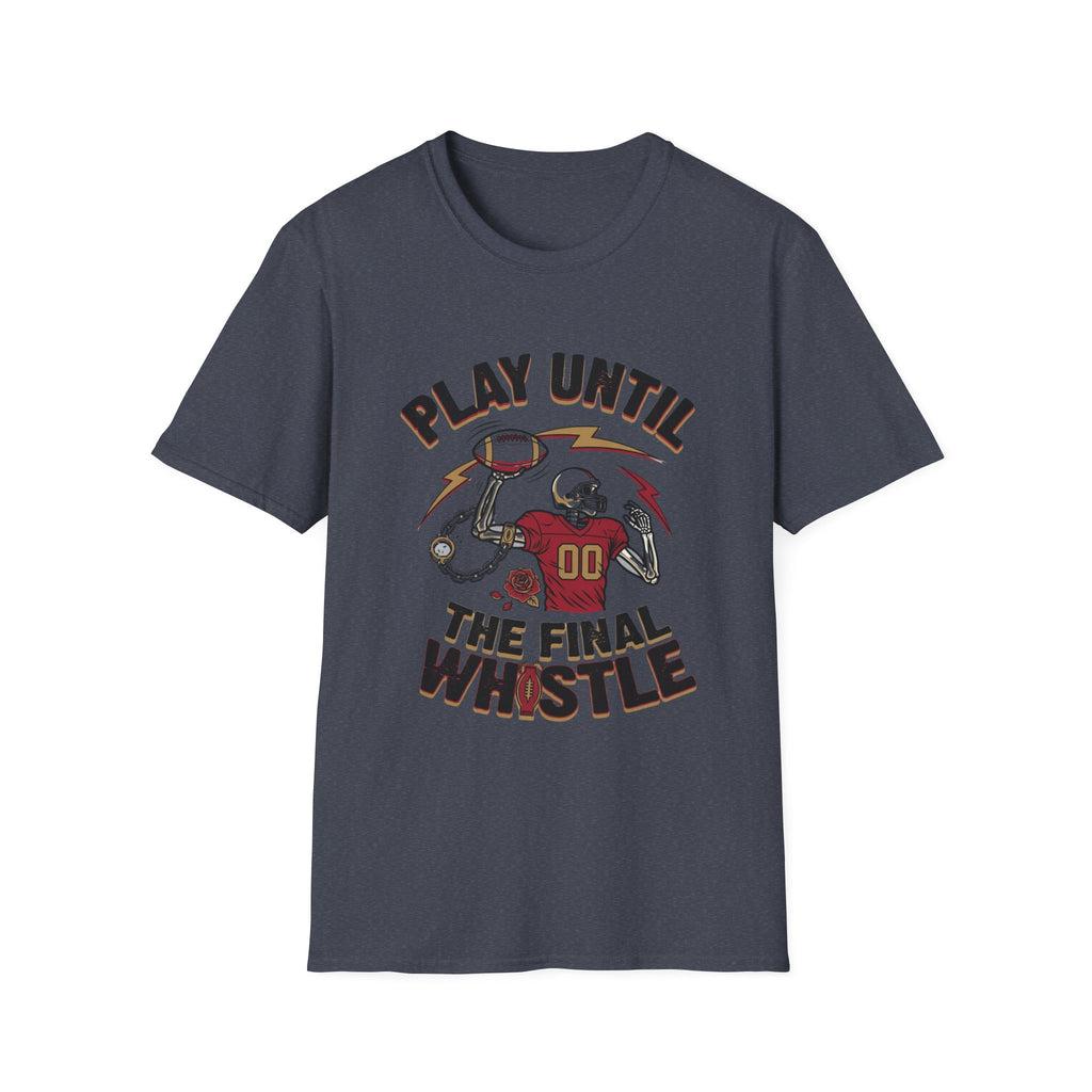 Play Until The Final Whistle T-Shirt