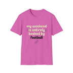 My Weekend Is Entirely Booked By Football T-Shirt