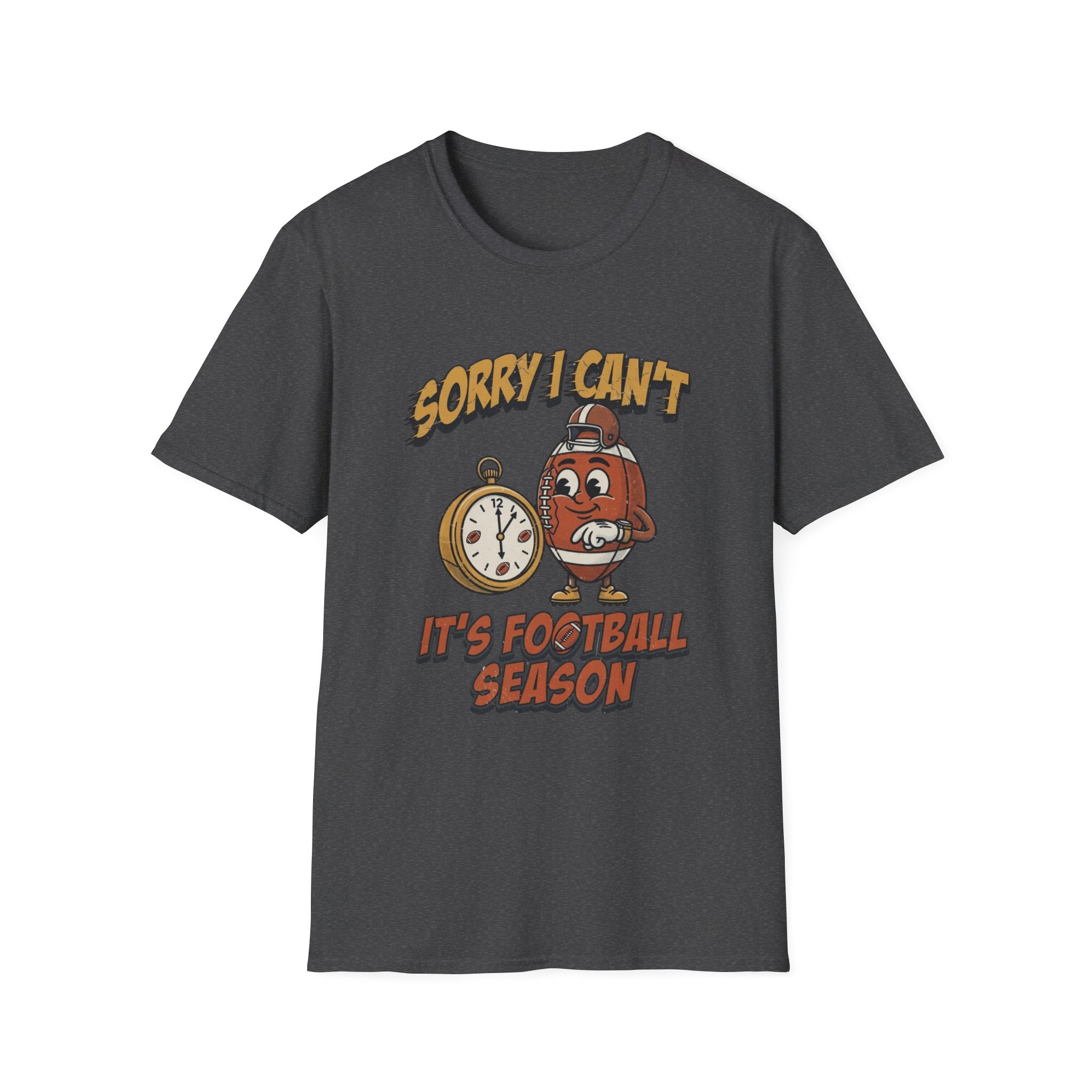 Sorry I Can't, It's Football Season T-Shirt