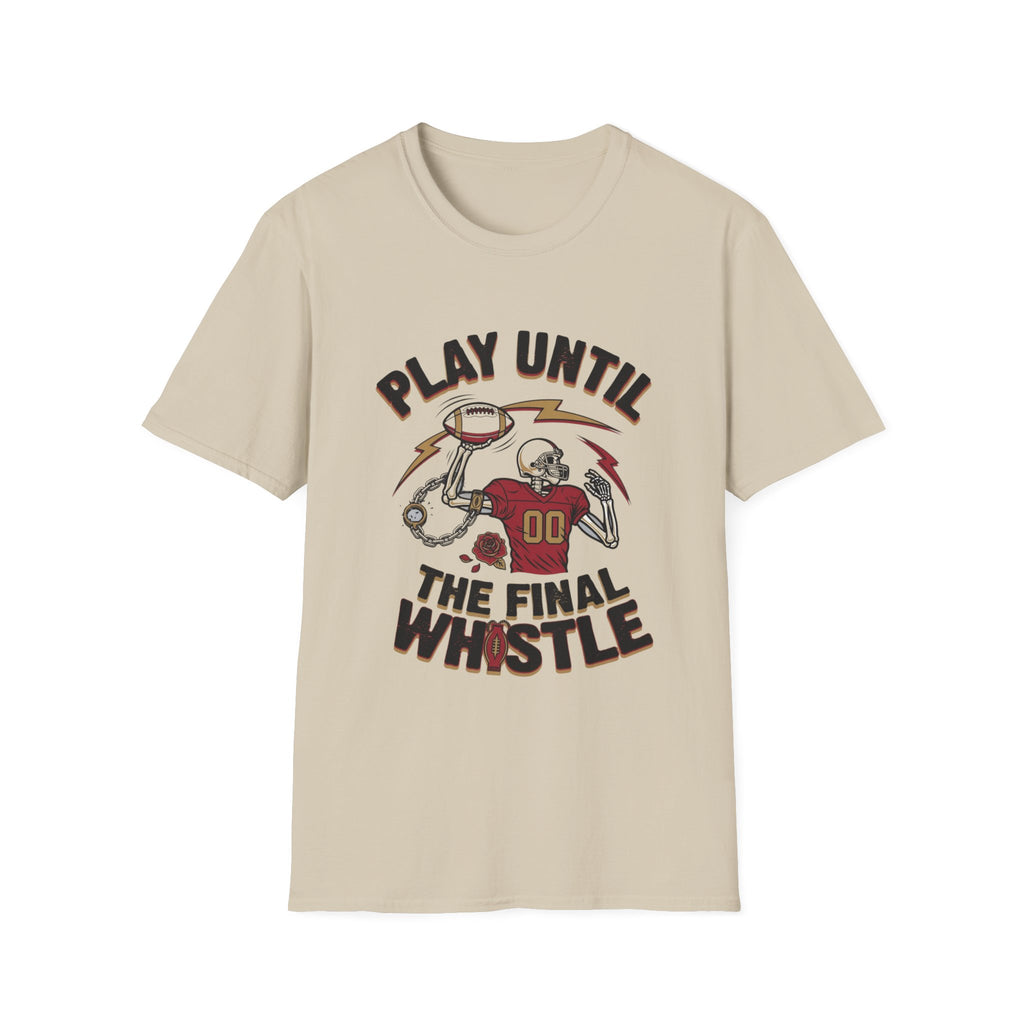 Play Until The Final Whistle T-Shirt