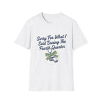 Sorry For What I Said Fourth Quarter (Whistle) T-Shirt