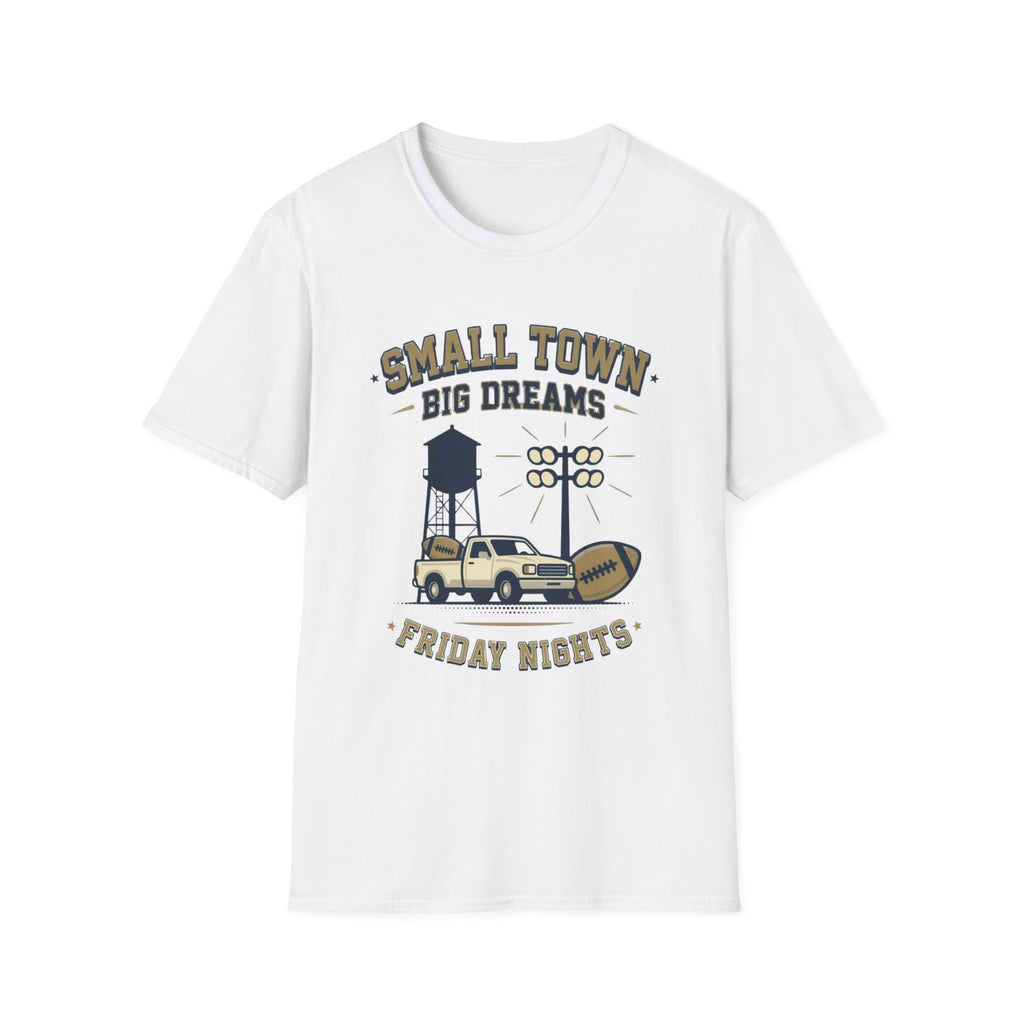 Small Town Big Dreams Friday Nights T-Shirt