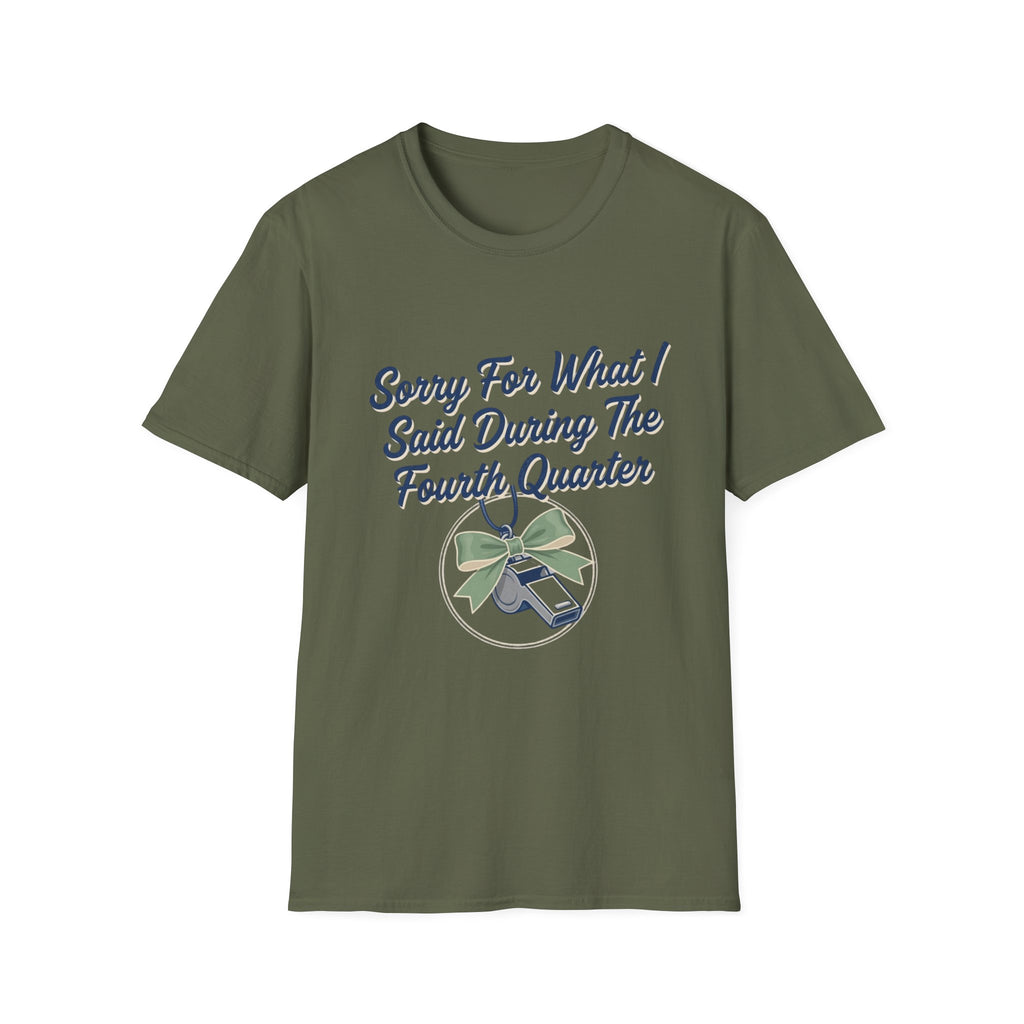 Sorry For What I Said Fourth Quarter (Whistle) T-Shirt