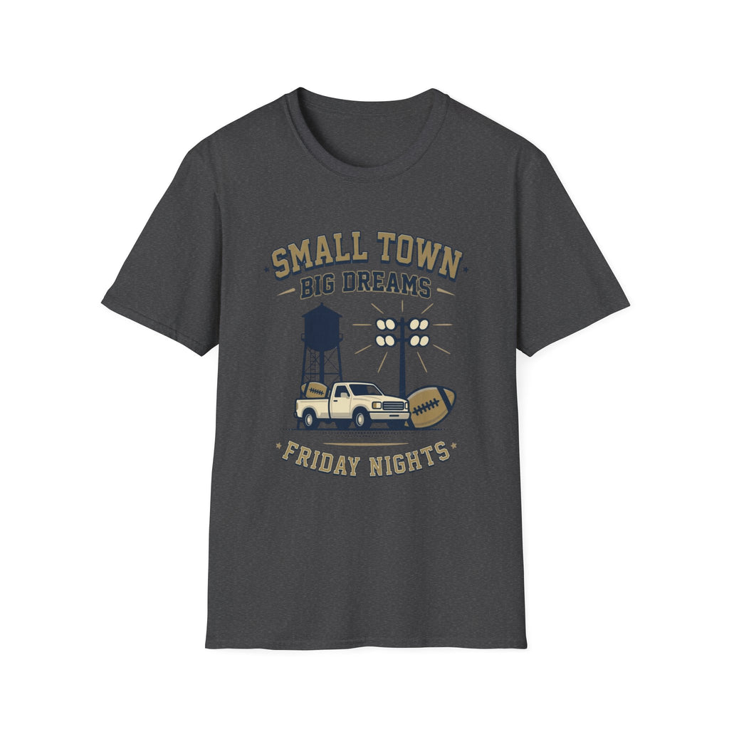 Small Town Big Dreams Friday Nights T-Shirt