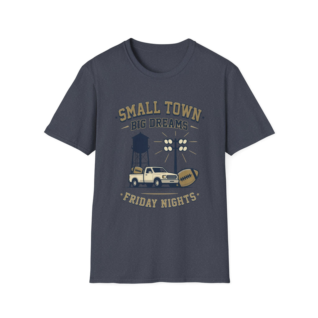Small Town Big Dreams Friday Nights T-Shirt