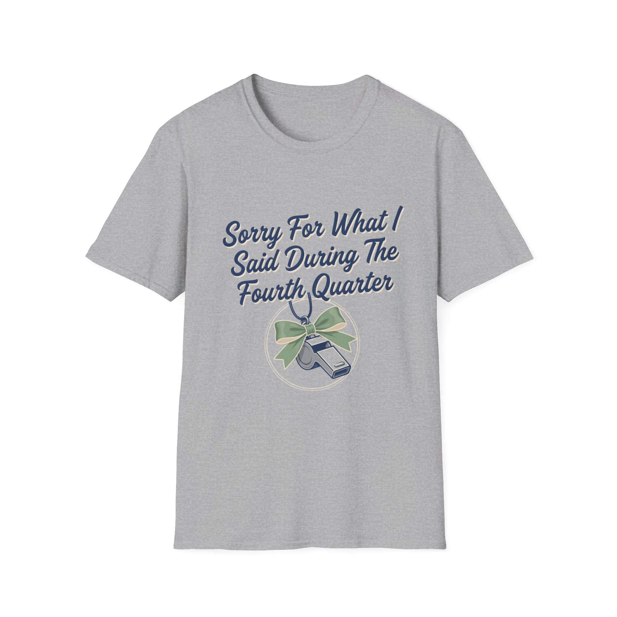 Sorry For What I Said Fourth Quarter (Whistle) T-Shirt