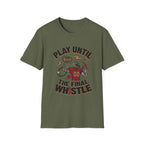 Play Until The Final Whistle T-Shirt
