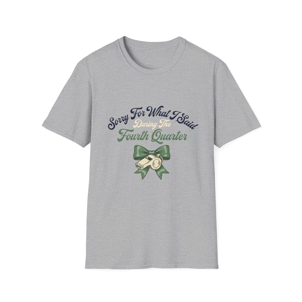 Sorry For What I Said During The Fourth Quarter T-Shirt