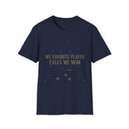 My Favorite Player Calls Me Mom T-Shirt