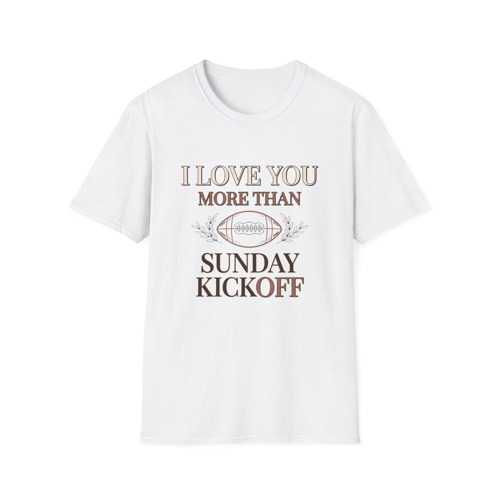 I Love You More Than Sunday Kickoff T-Shirt