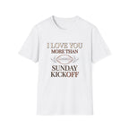 I Love You More Than Sunday Kickoff T-Shirt