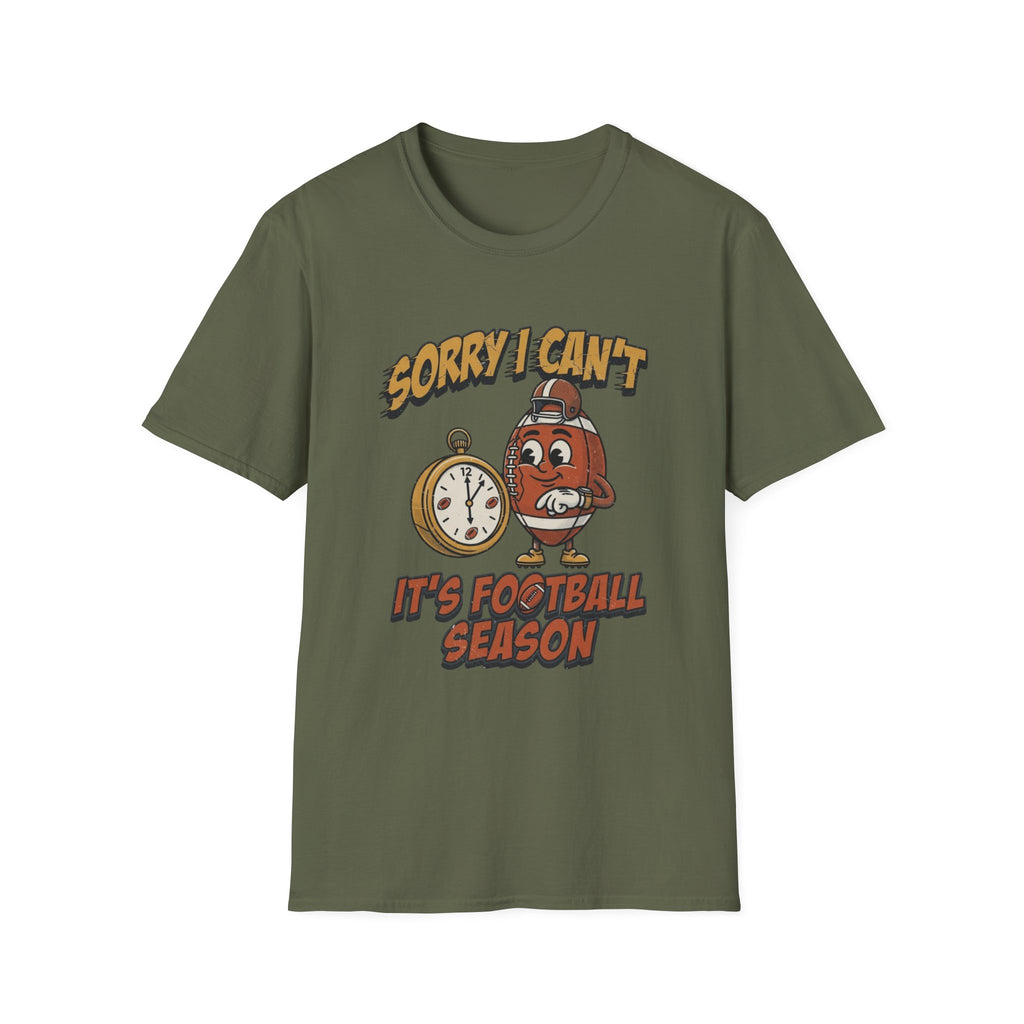 Sorry I Can't, It's Football Season T-Shirt