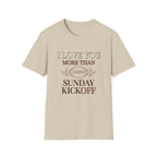 I Love You More Than Sunday Kickoff T-Shirt