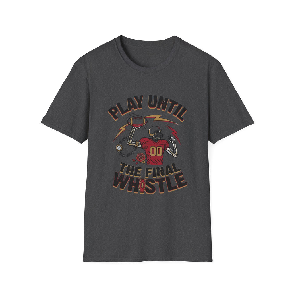 Play Until The Final Whistle T-Shirt