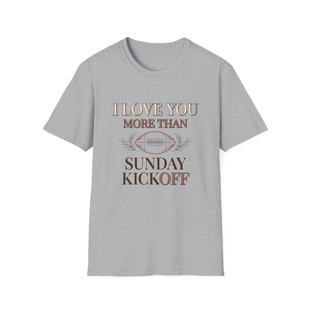 I Love You More Than Sunday Kickoff T-Shirt