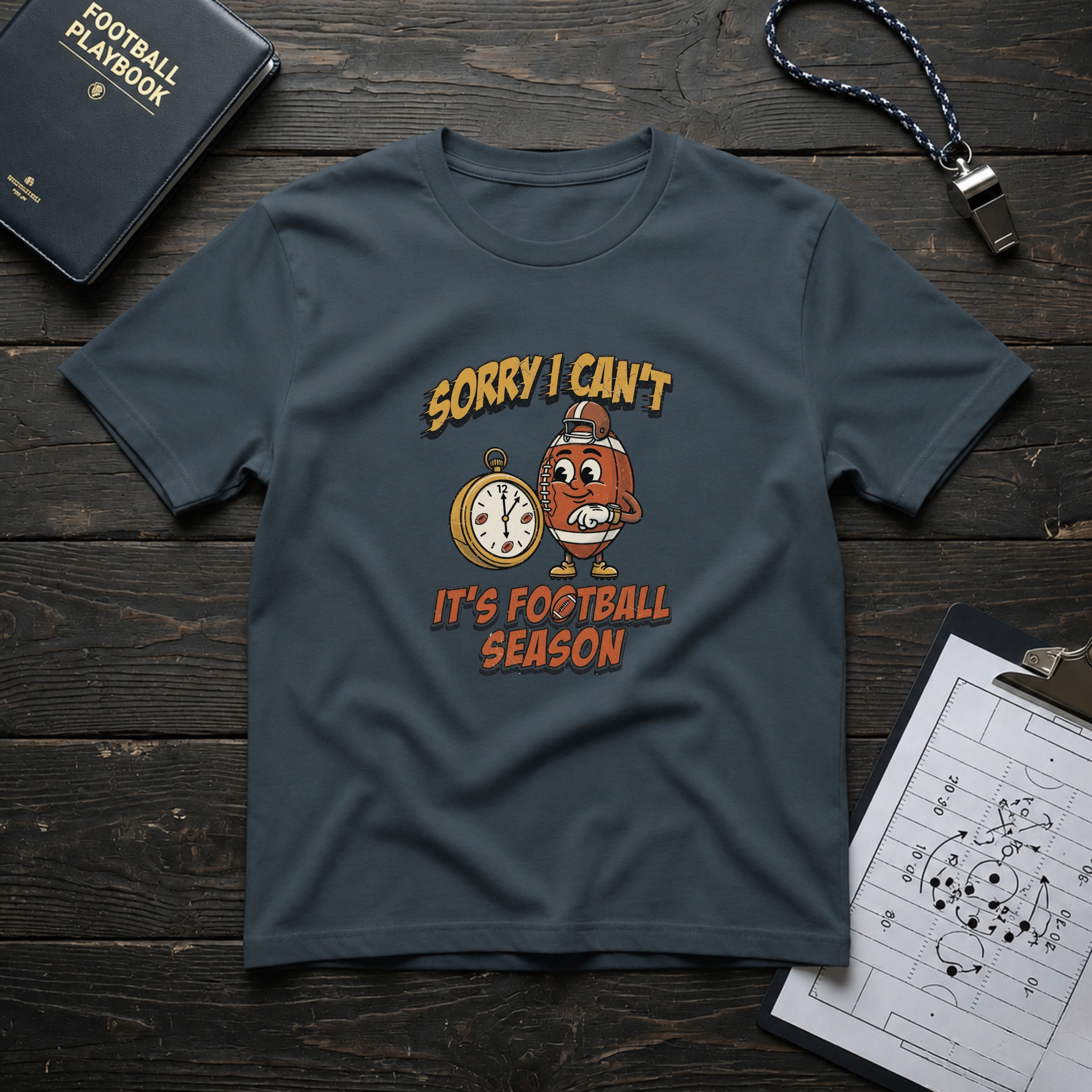 Sorry I Can't, It's Football Season T-Shirt
