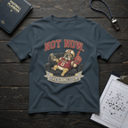 Not Now. The Game's On. T-Shirt