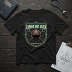 Earned Not Given T-Shirt
