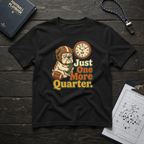 Just One More Quarter T-Shirt