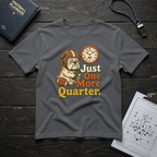 Just One More Quarter T-Shirt