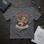 Not Now. The Game's On. T-Shirt