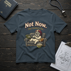 Not Now. The Game's On T-Shirt