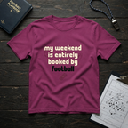 My Weekend Is Entirely Booked By Football T-Shirt