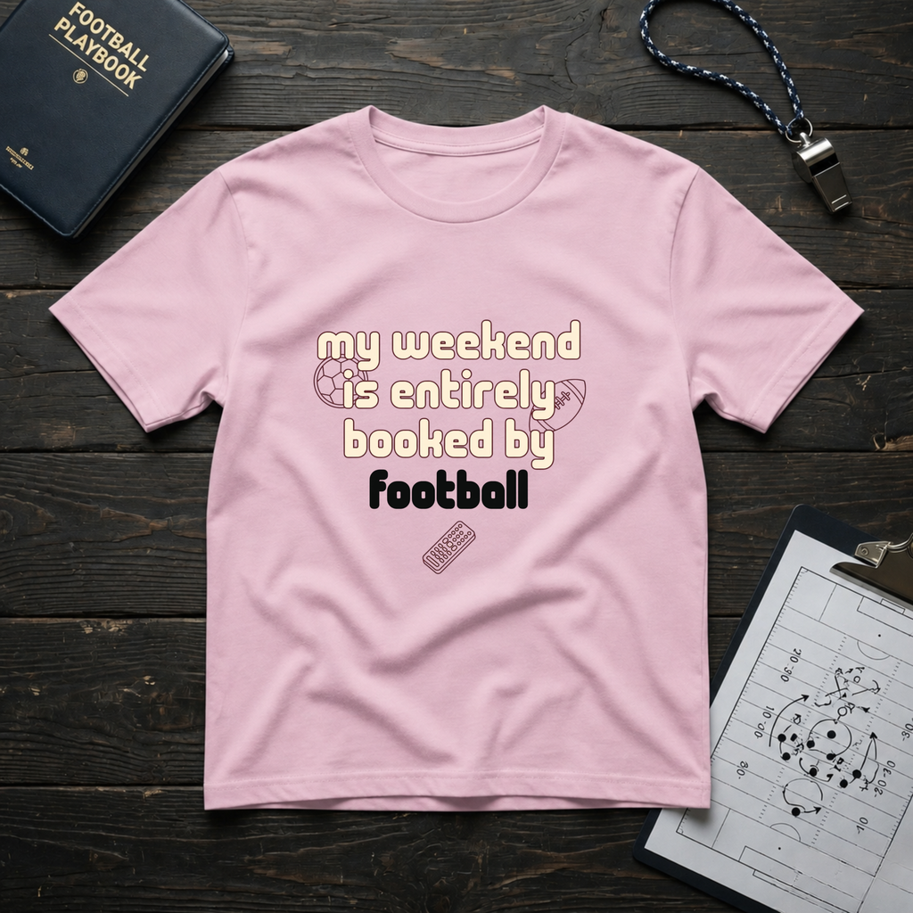 My Weekend Is Entirely Booked By Football T-Shirt