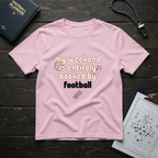 My Weekend Is Entirely Booked By Football T-Shirt
