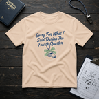 Sorry For What I Said Fourth Quarter (Whistle) T-Shirt