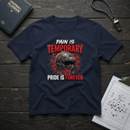 Pain Is Temporary Pride Is Forever T-Shirt