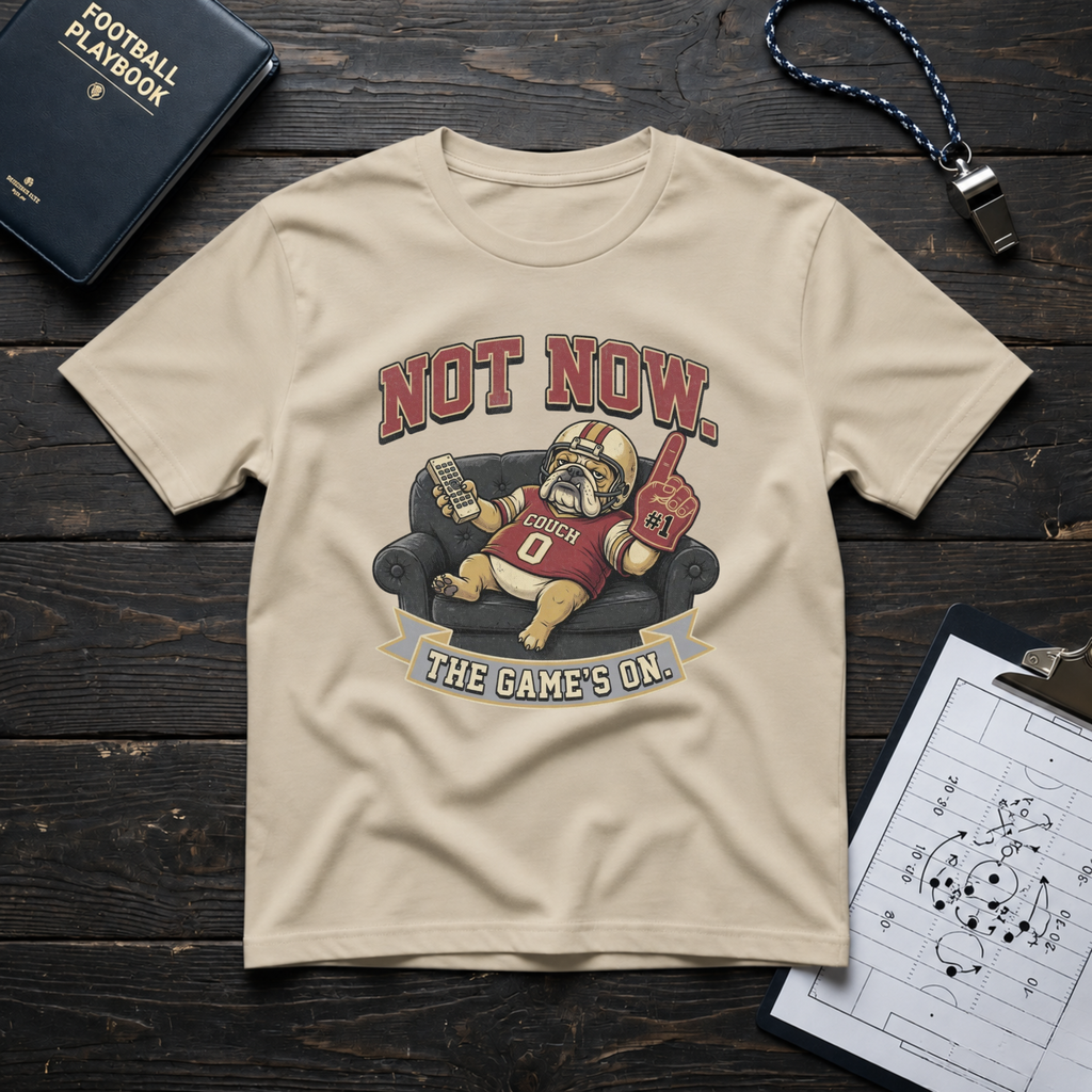 Not Now. The Game's On. T-Shirt