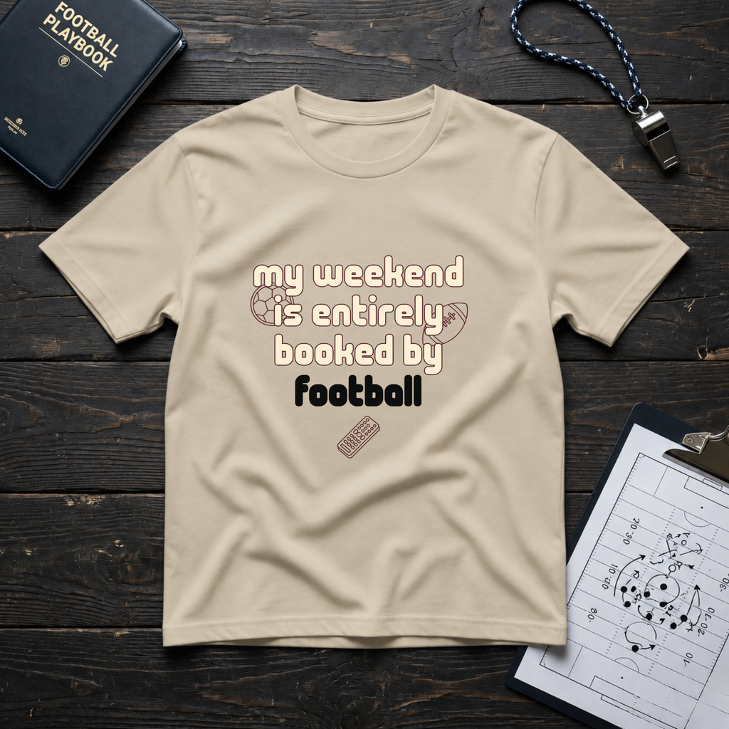 My Weekend Is Entirely Booked By Football T-Shirt