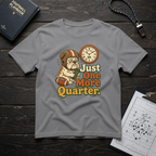 Just One More Quarter T-Shirt