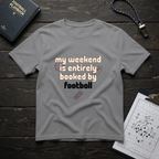 My Weekend Is Entirely Booked By Football T-Shirt