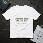 My Favorite Player Calls Me Mom T-Shirt